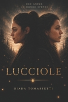 Lucciole: Due anime, un mondo spento (Italian Edition) B0H68BZYG8 Book Cover