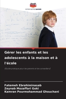 Gérer les enfants et les adolescents à la maison et à l'école (French Edition) 6209832636 Book Cover