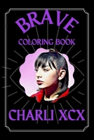 Charli XCX Brave Coloring Book: A Funny Coloring Book B08S2NFJGH Book Cover