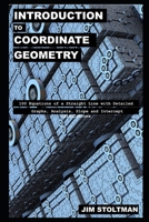 Introduction to Coordinate Geometry: 100 Equations of a Straight Line with Detailed Graphs, Analysis, Slope and Intercept Calculations B08YMC83KM Book Cover