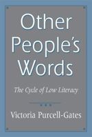 Other People's Words: The Cycle of Low Literacy 0674645111 Book Cover