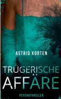 Trügerische Affäre B08KBGJMMW Book Cover