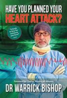 Have You Planned Your Heart Attack: This book may save your life 0646962671 Book Cover