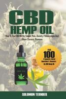 CBD Hemp Oil: How to Use CBD Oil for Cancer Pain, Anxiety, Fibromyalgia and Other Chronic Diseases 1721670491 Book Cover