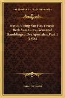Beschouwing Van Het Tweede Boek Van Lucas, Genaamd Handelingen Der Apostelen, Part 1 (1858) 1167706285 Book Cover
