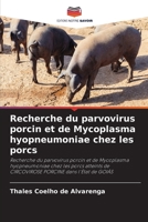 Recherche du parvovirus porcin et de Mycoplasma hyopneumoniae chez les porcs (French Edition) 6207769856 Book Cover