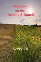 Mystery on the Double S Ranch 1494475545 Book Cover