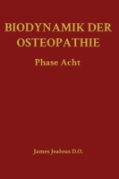 Biodynamik der Osteopathie Die Phase Acht (Biodynamics of Osteopathy) (German Edition) B0H4XMXC5M Book Cover