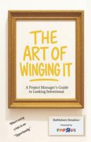 ART OF WINGING IT: A Project Manager's Guide to Looking Intentional B0G2BH1PZK Book Cover