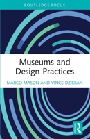 Museums and Design Practices (Critical Perspectives on Museums and Digital Technology) 1032194499 Book Cover