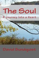 The Soul: A Journey Into a Heart 1540528839 Book Cover