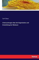 Untersuchungen Uber Die Organisation Und Entwicklung Der Medusen 3741186937 Book Cover