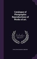 Catalogue of Photgraphic Reproductions of Works of Art. 117328379X Book Cover