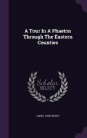 A Tour In A Phaeton: Through The Eastern Counties 1240931794 Book Cover
