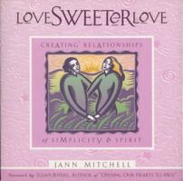 Love Sweeter Love: Creating Relationships of Simplicity and Spirit (Sweet Simplicity, V. 2) 1885223730 Book Cover