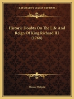 Historic Doubts on the Life and Reign of King Richard the Third 0862992990 Book Cover