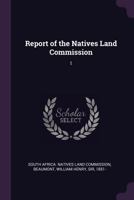 Report of the Natives Land Commission: 1 1378202252 Book Cover