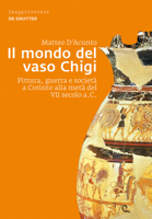 Il Mondo del Vaso Chigi: Pittura, Guerra E Società a Corinto Alla Metà del VII Secolo A.C. 3110314096 Book Cover