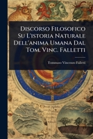 Discorso Filosofico Su L'istoria Naturale Dell'anima Umana Dal Tom. Vinc. Falletti (Italian Edition) 1024420957 Book Cover