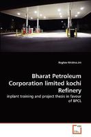 Bharat Petroleum Corporation limited kochi Refinery: inplant training and project thesis in favour of BPCL 3639268857 Book Cover