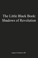 The Little Black Book:: Shadows of Revolution B0H9WJGP91 Book Cover