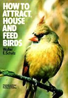 How to Attract, House and Feed Birds: Forty-Eight Plans for Bird Feeders and Houses You Can Make 0020119100 Book Cover