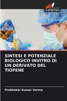 SINTESI E POTENZIALE BIOLOGICO INVITRO DI UN DERIVATO DEL TIOFENE 6206046303 Book Cover