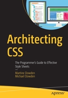 Architecting CSS: The Programmer's Guide to Effective Stylesheets 1484257499 Book Cover