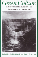 Green Culture: Environmental Rhetoric in Contemporary America 0299149943 Book Cover