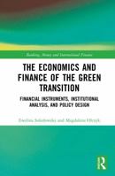 The Economics and Finance of the Green Transition: Financial Instruments, Institutional Analysis, and Policy Design (Banking, Money and International Finance) 1041198582 Book Cover