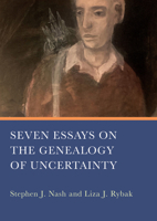 Seven Essays on the Genealogy of Uncertainty 1804416983 Book Cover