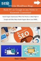 SEO for WordPress Blogs Rank #1 on Google in any Niche or Keywords Guaranteed: Search Engine Optimization White Hat Practice to Rank High on Google and Other Major Search Engines B08RZDL5JS Book Cover