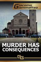 Murder Has Consequences 0985030267 Book Cover