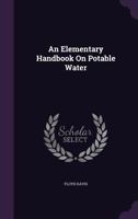 An Elementary Handbook on Potable Water (Classic Reprint) 1357505884 Book Cover