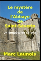 Le mystère de l'Abbaye de Saint-Séverin: Une enquête de Colette (French Edition) 1797774182 Book Cover