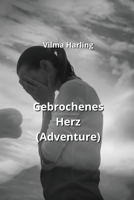 Gebrochenes Herz (Adventure) (German Edition) 999043803X Book Cover