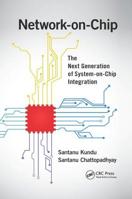 Network-On-Chip: The Next Generation of System-On-Chip Integration 1138749354 Book Cover