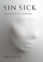 Sin Sick: Moral Injury in War and Literature 1501755870 Book Cover