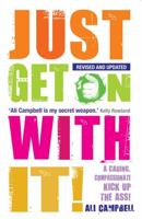 Just Get on with It: A Caring, Compassionate Kick up the Ass! 1781804958 Book Cover