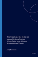 The Torah and the Stoics on Humankind and Nature: A Contribution to the Debate on Sustainability and Quality 9004118861 Book Cover
