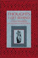 Thoughts I Left Behind: Collected Poems of William Roetzheim 0976800101 Book Cover