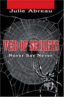 Web of Secrets: Never Say Never 0595322476 Book Cover