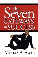The Seven Gateways to Success 1465302301 Book Cover