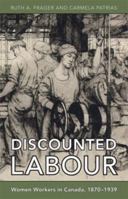 Discounted Labour: Women Workers in Canada, 1870-1939 (Themes in Canadian History) 0802078184 Book Cover