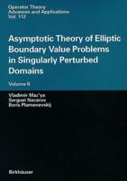 Asymptotic Theory of Elliptic Boundary Value Problems in Singularly Perturbed Domains Volume II 303489564X Book Cover