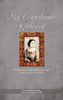 My Confederate Girlhood: The Memoirs of Kate Virginia Cox Logan 1463438672 Book Cover