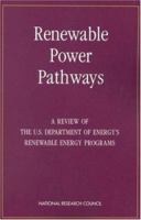 Renewable Power Pathways: A Review of the U.S. Department of Energy's Renewable Energy Programs 0309069807 Book Cover