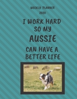 Aussie Weekly Planner 2020: Aussie Lover Gifts Idea For Men & Women - Funny Weekly Planner For AussieLovers With To Do List & Notes Sections 1709848855 Book Cover