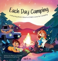 Each Day Camping: A Rhyming Book About a Child's Love for Camping B0FZSFZKP1 Book Cover