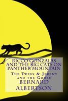 Ricco Gonzalas and The Big Cats on Panther Mountain: The Twins and Jeremy and The Goose 1979302529 Book Cover